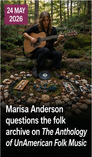 Marisa Anderson questions the folk archive on The Anthology of UnAmerican Folk Music