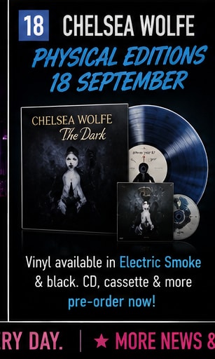 Chelsea Wolfe The Dark physical vinyl and CD editions releasing 18 September.